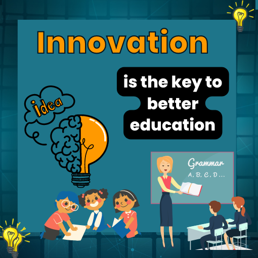 Innovation is the key to better education